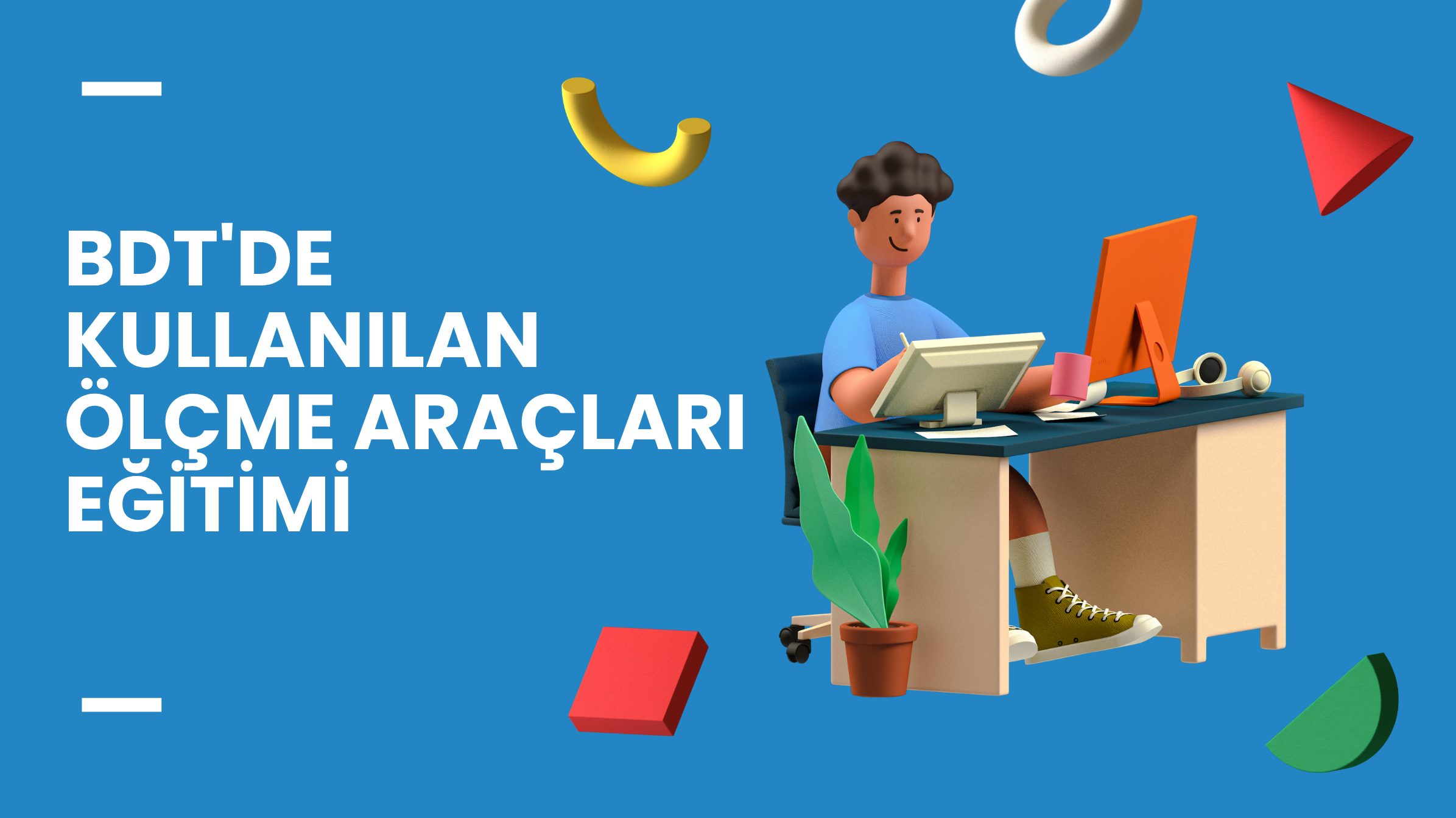 BDT'de Kullanılan Ölçme Araçları Eğitimi