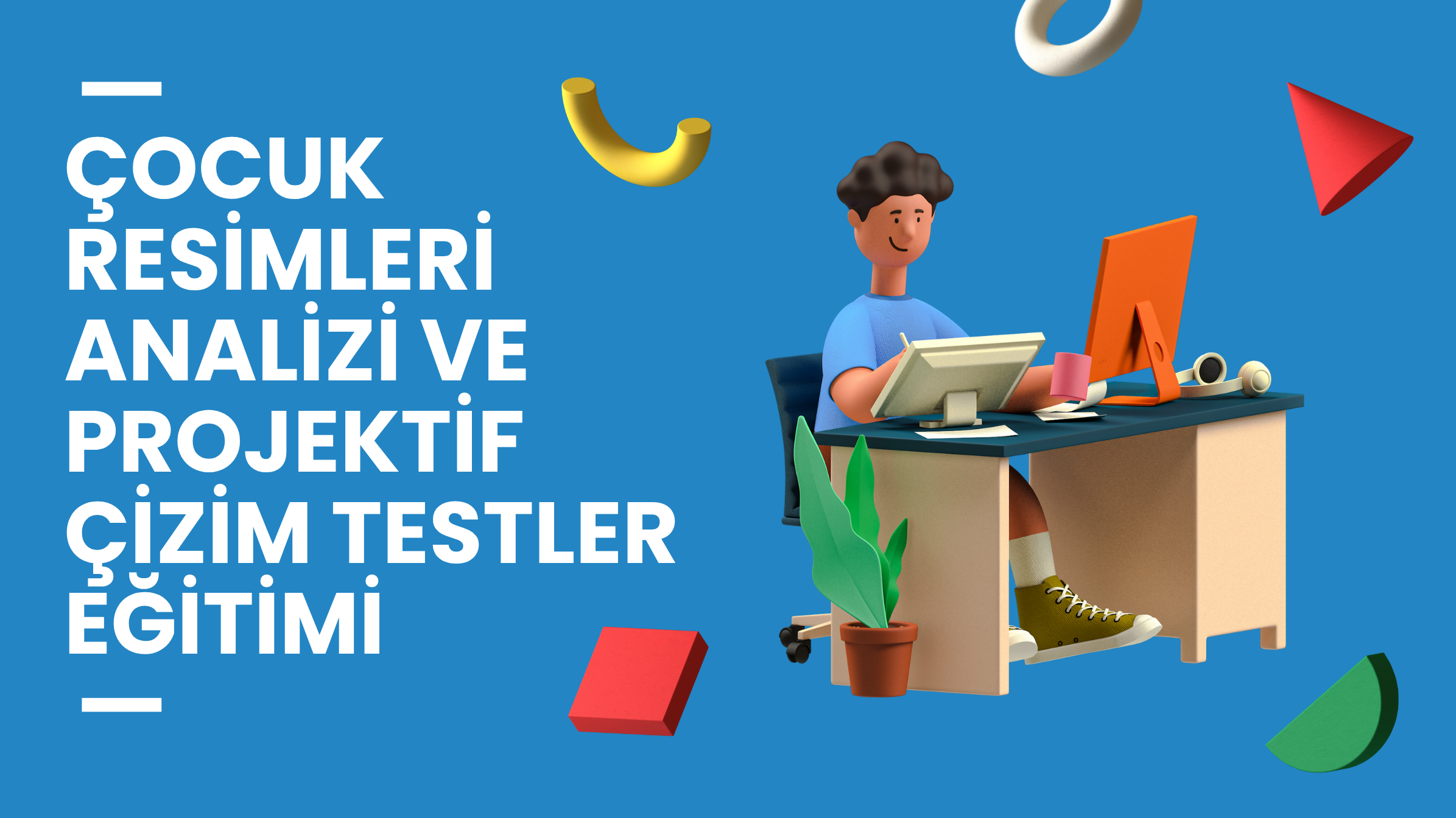 Çocuk Resimleri Analizi ve Projektif Testler Eğitimi