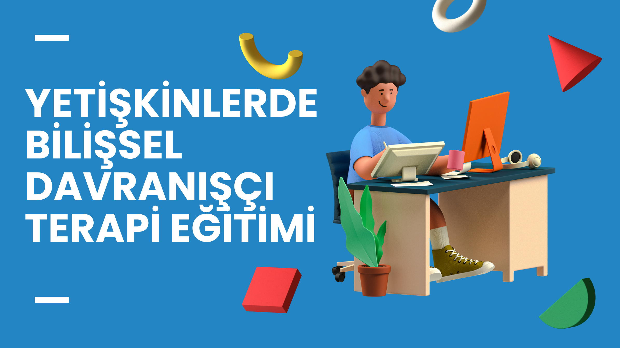 Yetişkinlerde Bilişsel Davranışçı Terapi Eğitimi