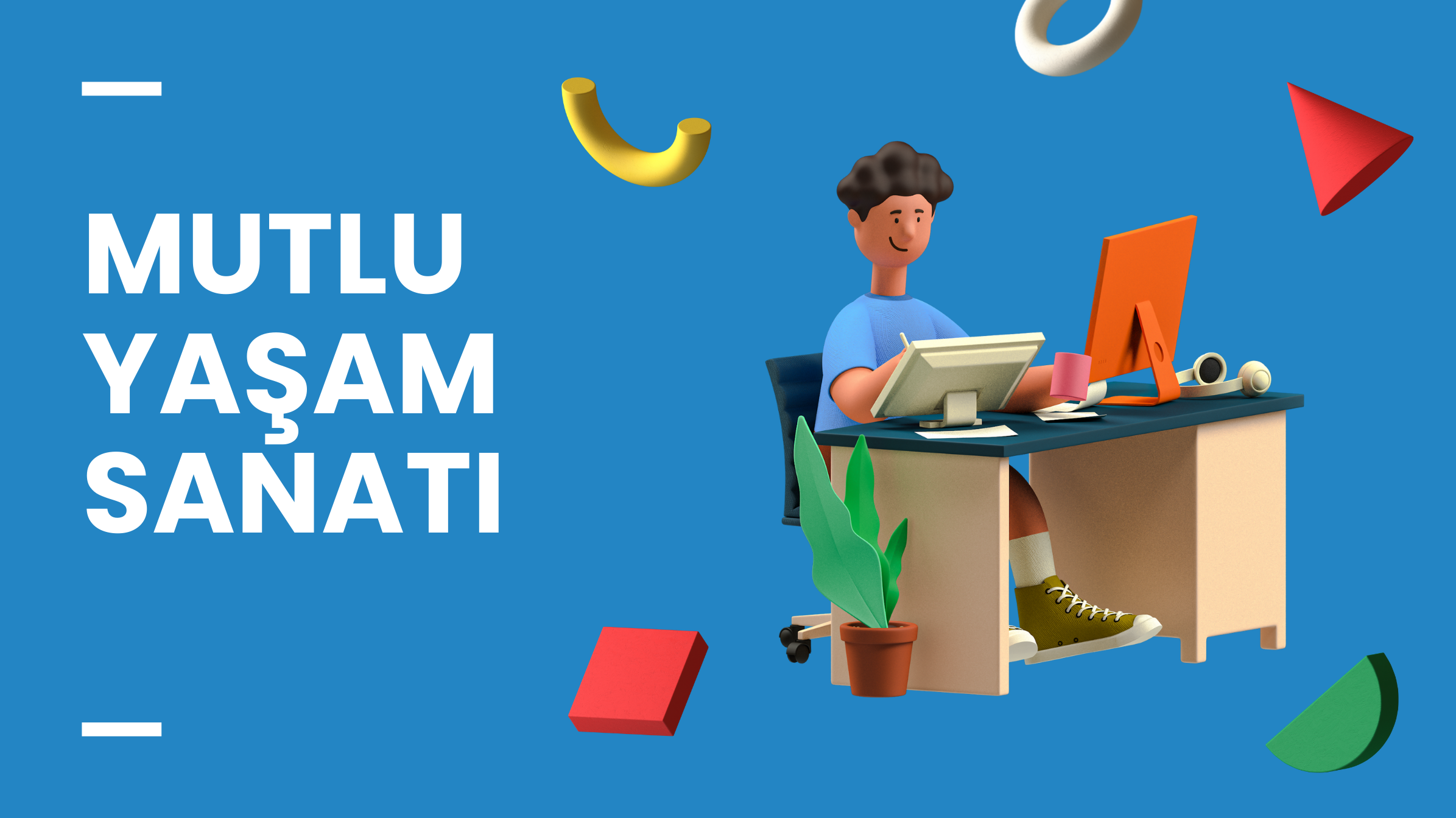 Mutlu Yaşam Sanatı